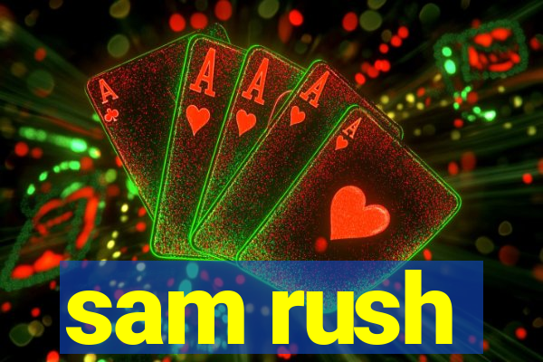 sam rush