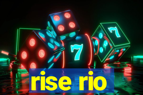 rise rio