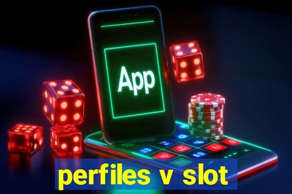 perfiles v slot