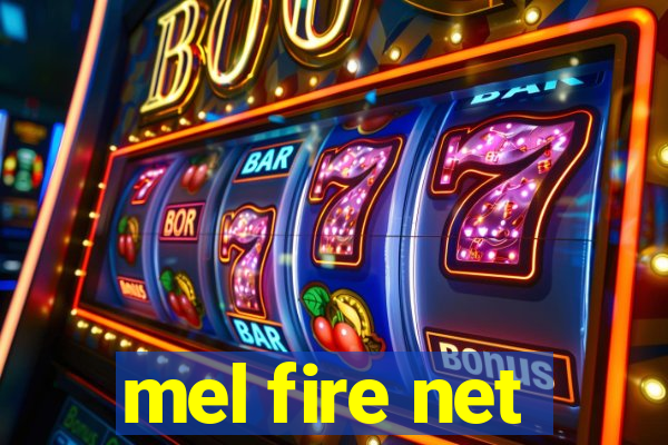 mel fire net