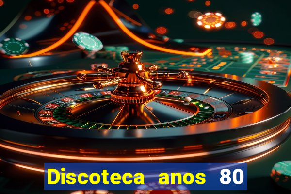 Discoteca anos 80 internacional sua musica