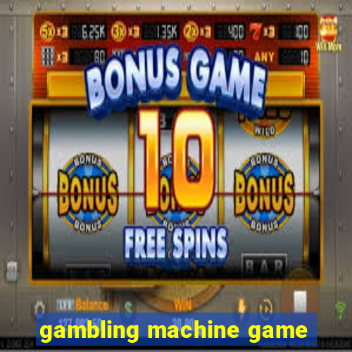 gambling machine game