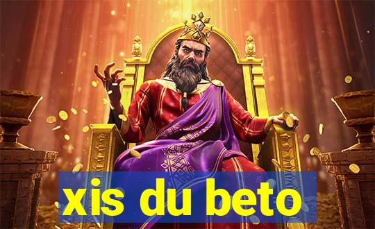 xis du beto