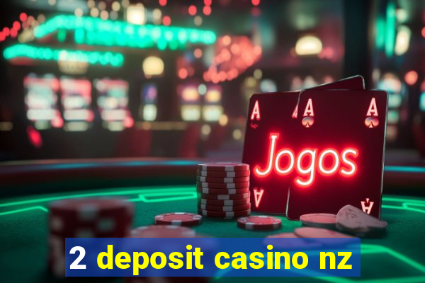 2 deposit casino nz