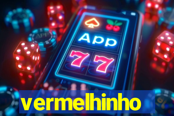 vermelhinho valen莽a 2024