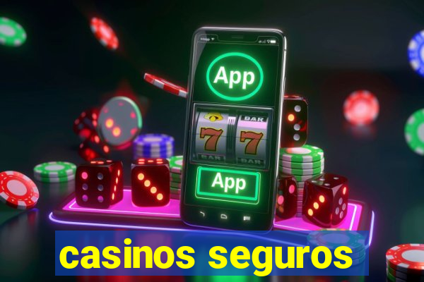 casinos seguros