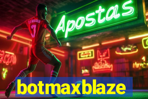 botmaxblaze