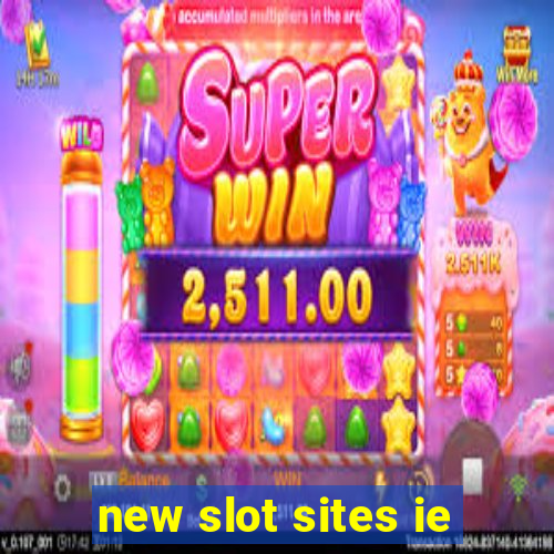 new slot sites ie