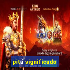 pitá significado