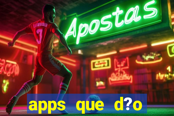 apps que d?o dinheiro de verdade jogando