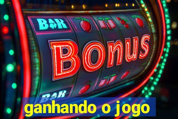 ganhando o jogo