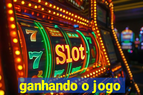 ganhando o jogo