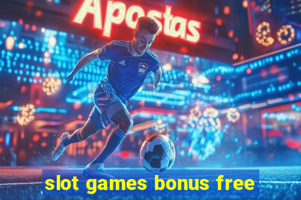 slot games bonus free