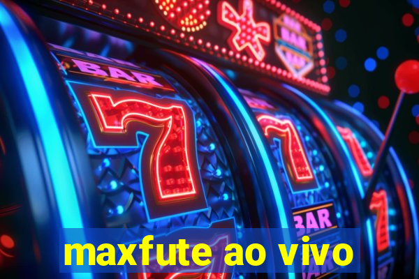 maxfute ao vivo