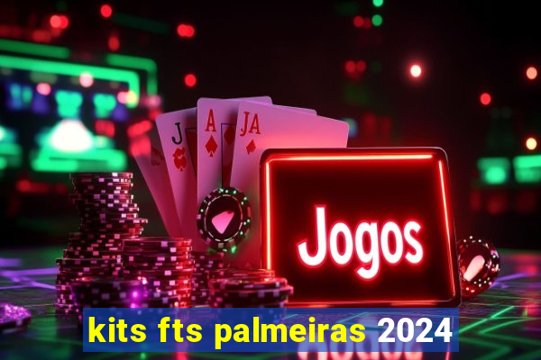 kits fts palmeiras 2024