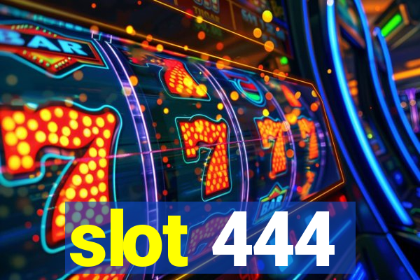 slot 444