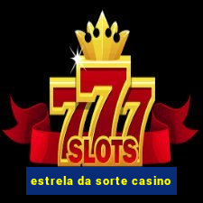 estrela da sorte casino