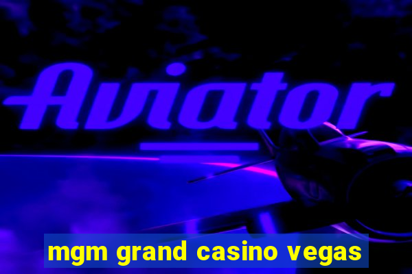 mgm grand casino vegas