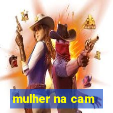 mulher na cam