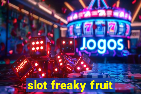 slot freaky fruit