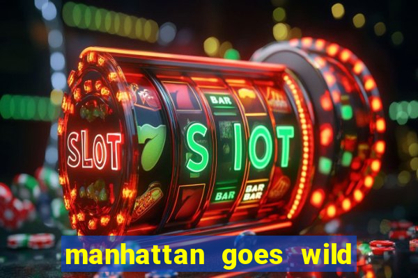 manhattan goes wild slot review