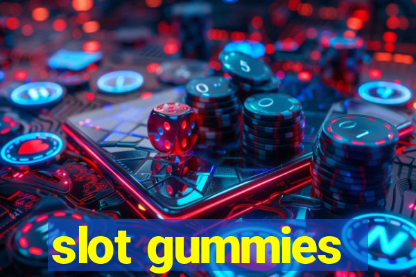 slot gummies