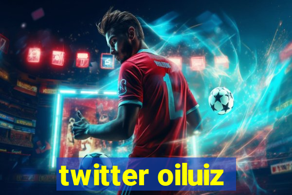 twitter oiluiz