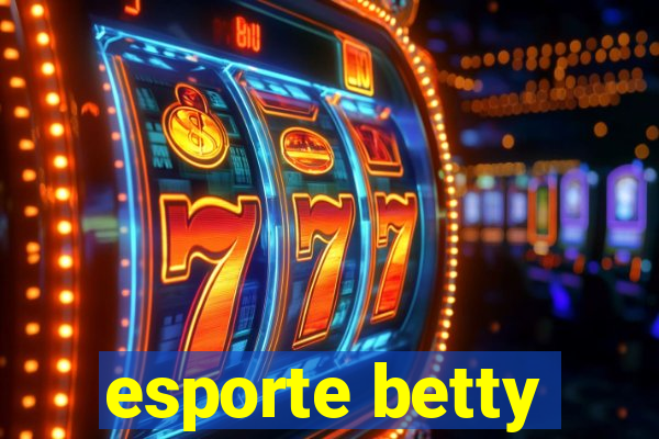 esporte betty