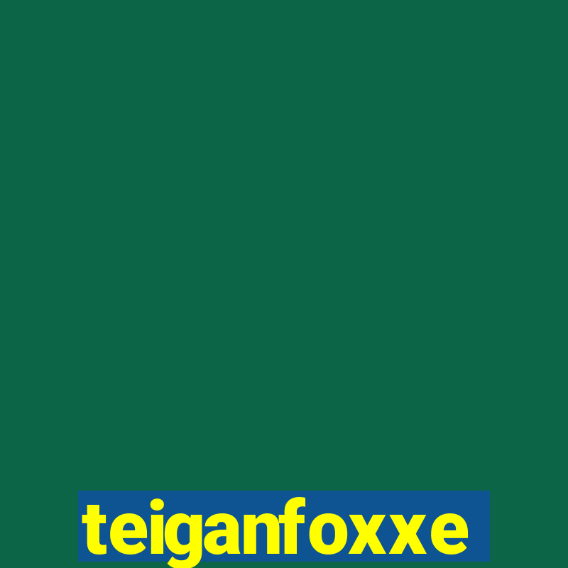 teiganfoxxe