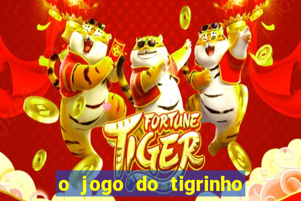 o jogo do tigrinho para ganhar dinheiro