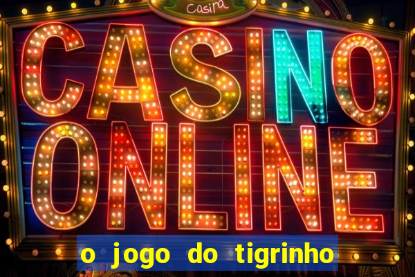 o jogo do tigrinho para ganhar dinheiro