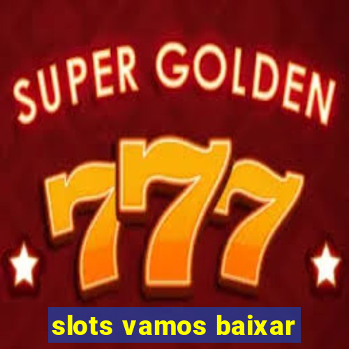 slots vamos baixar