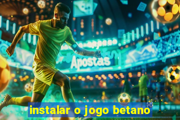 instalar o jogo betano