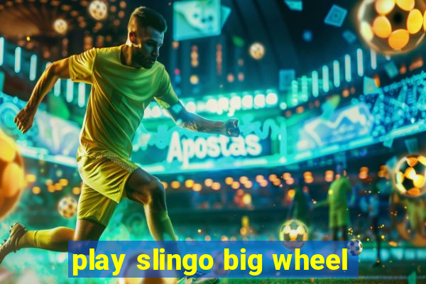 play slingo big wheel