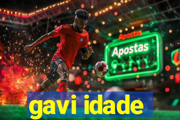 gavi idade