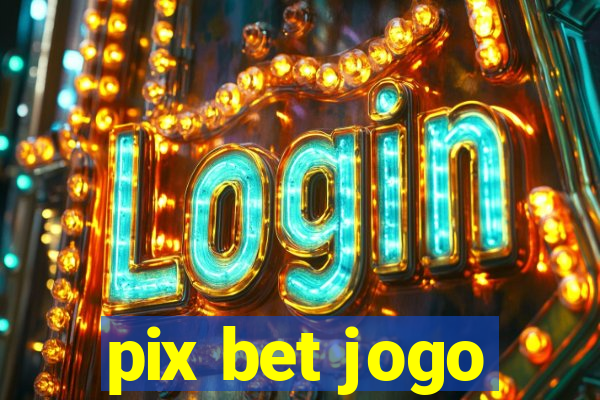 pix bet jogo