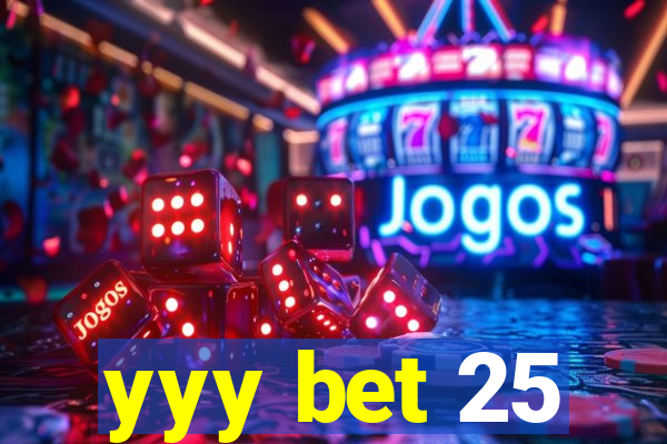 yyy bet 25