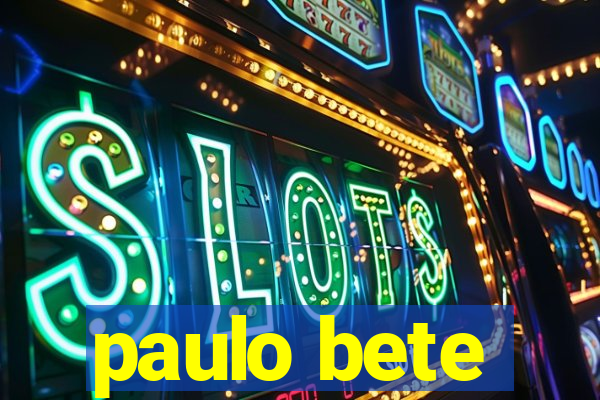 paulo bete