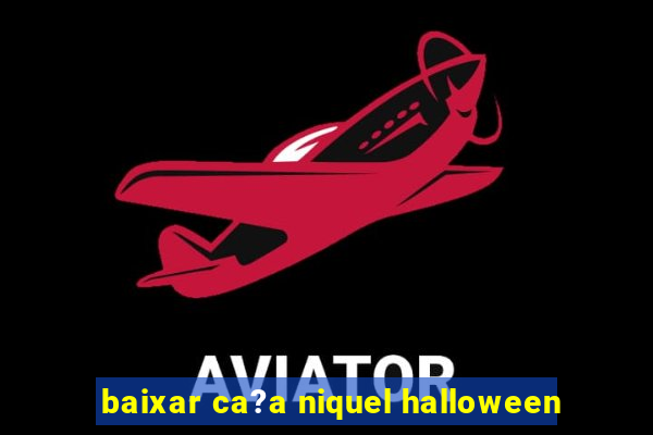 baixar ca?a niquel halloween