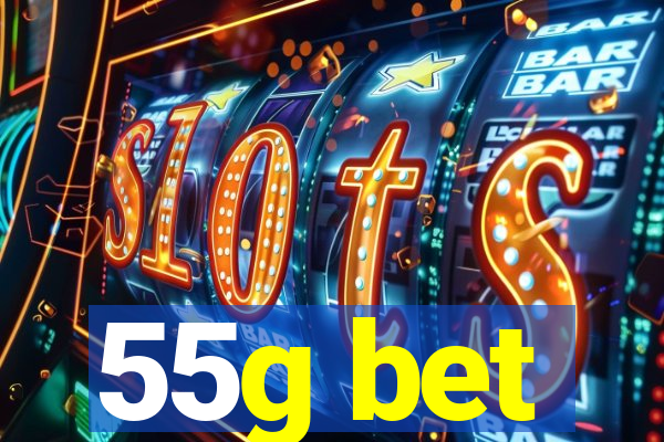 55g bet