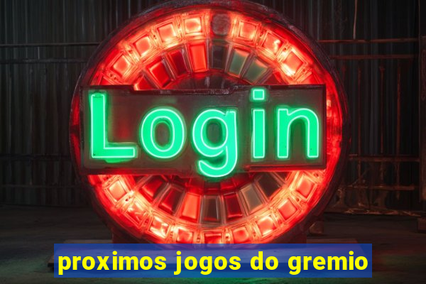 proximos jogos do gremio