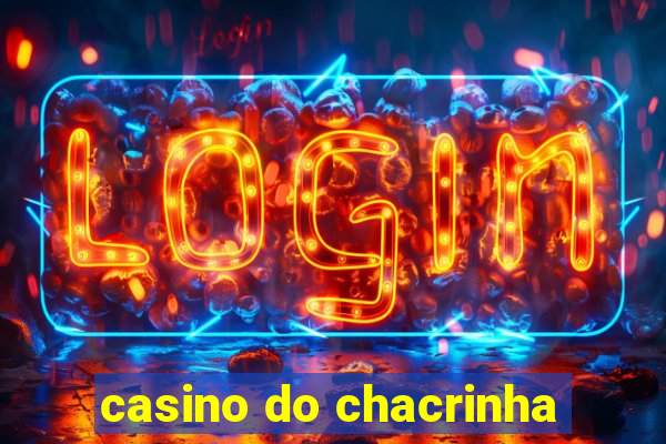 casino do chacrinha