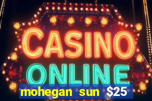 mohegan sun $25 free slot play