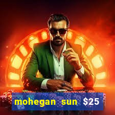 mohegan sun $25 free slot play