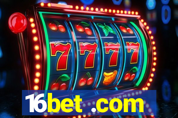 16bet .com