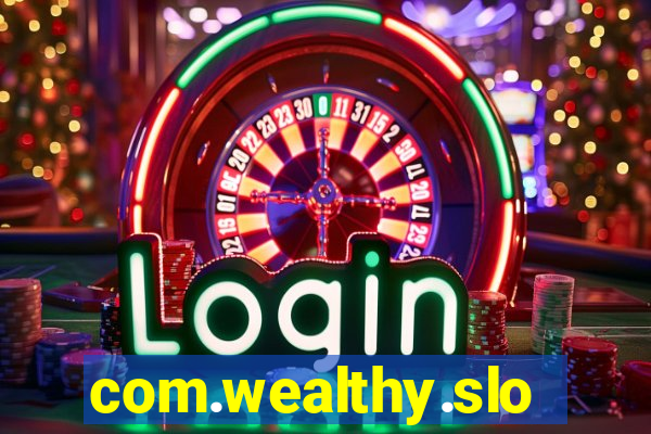 com.wealthy.slots.games.app