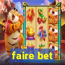 faire bet