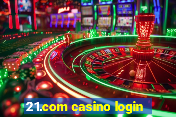 21.com casino login