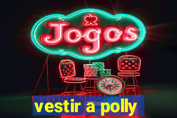 vestir a polly