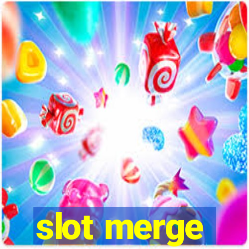 slot merge